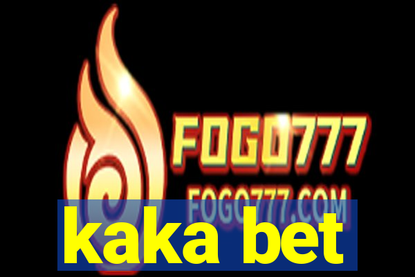 kaka bet
